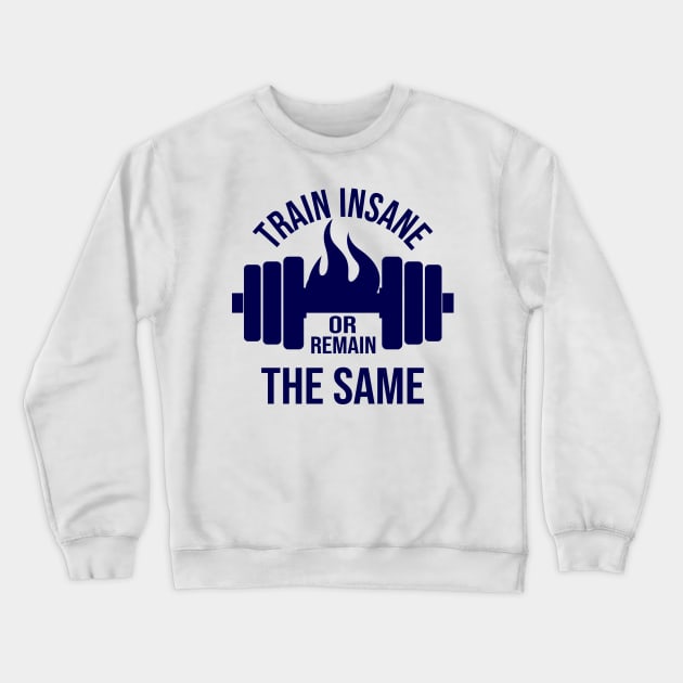 Train Insane or remain the same Crewneck Sweatshirt by tovuyovi.art